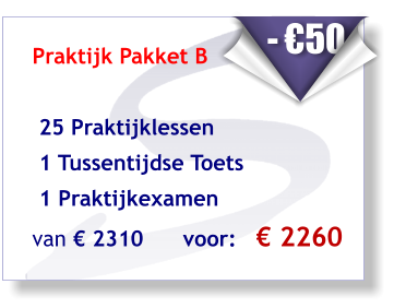 Praktijk Pakket B    25 Praktijklessen   1 Tussentijdse Toets  1 Praktijkexamen  van € 2310      voor:   € 2260        - €50