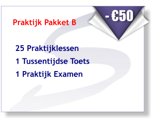 Praktijk Pakket B    25 Praktijklessen   1 Tussentijdse Toets  1 Praktijk Examen       - €50