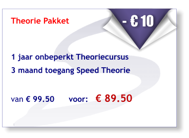 Theorie Pakket    1 jaar onbeperkt Theoriecursus   3 maand toegang Speed Theorie    van € 99.50      voor:   € 89.50    - € 10